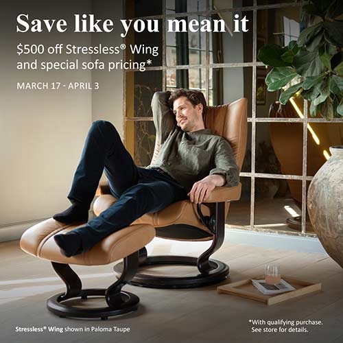 Save $500 on a Stressless Wing - ends April 3rd